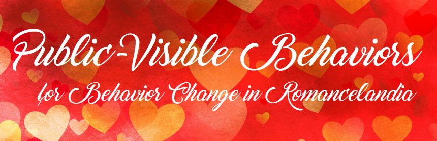 public visible behaviors for behavior change in romancelandia