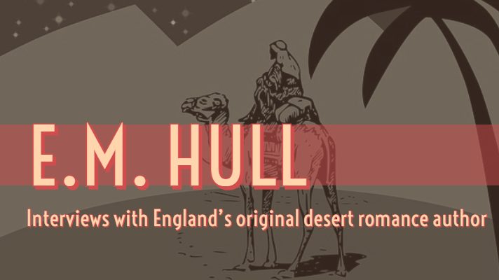 EM Hull: Interviews with Engliand's original desert romance author